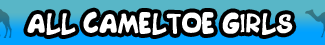 ALL CAMELTOE GIRLS